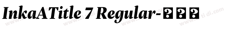InkaATitle 7 Regular字体转换
